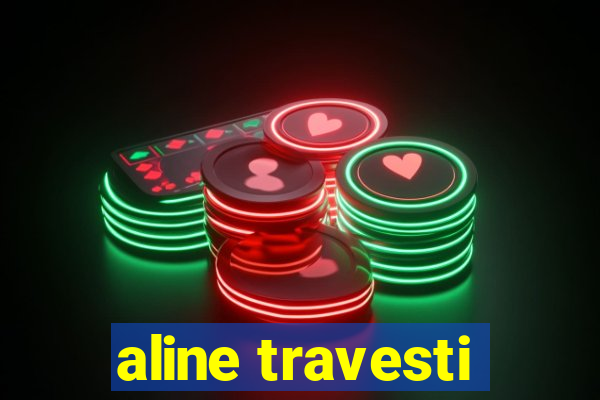 aline travesti